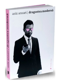 Dragoste moderna Aziz Ansari Dragoste moderna Aziz Ansari